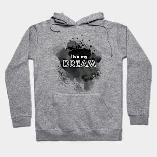 Live my Dream Hoodie